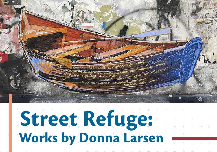 Street Refuge: Works by Donna Larsen. A row boat with an oar on either side. The boats panels have writing, the background varied colors.