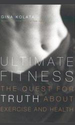 Ultimate fitness : the quest for truth about exercise and health