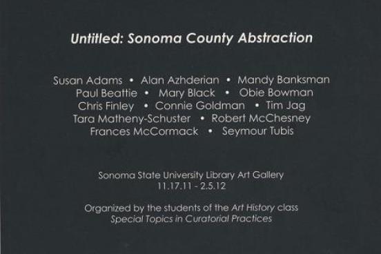 Untitled: Sonoma Couty Sbtractions.   Organized by the students of the Art History class Special Topics in Curatorial Practices