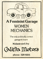 A Feminist Garage, Women Mechanics.  The only politicslly correct garage in town.  Melanie and Joy. Califa Motors phone: 528-8215