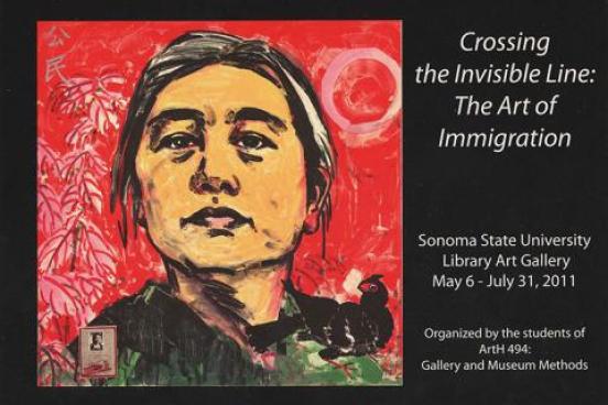 Crossing the Invisible Line: The Art of Immigration, organizd by the students of ArtH 494: Gallery and Museum Methods.