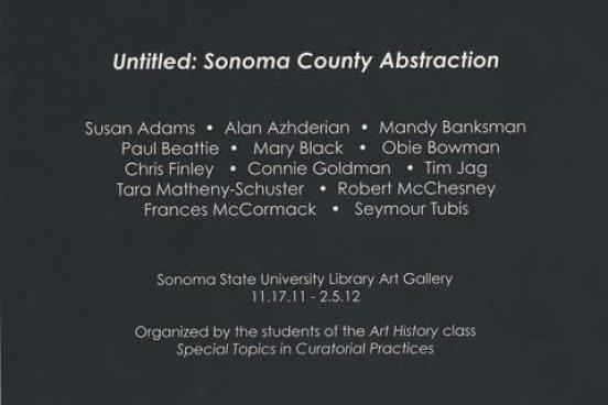 Untitled: Sonoma Couty Sbtractions.   Organized by the students of the Art History class Special Topics in Curatorial Practices