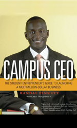  Campus CEO : the student entrepreneur's guide to launching a multimillion-dollar business