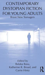 Contemporary dystopian fiction for young adults : brave new teenagers