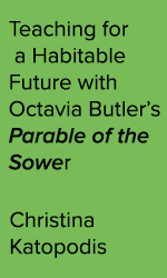 Teaching for a Habitable Future with Octavia Butler’s Parable of the Sower