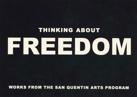 Thinking about Freedom, works from the San Quentin Arts Program.