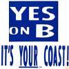 Yes on B, it's your coast