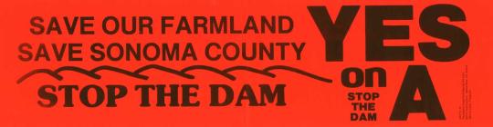 Save our Farmland. SAve Sonoma County, Stop the Dam.  Yes on A