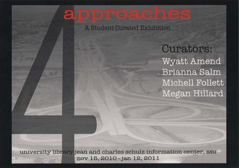 4 approaches,  A student curated exhibit.  Curators Wyatt Amend, Brianna Salm, Michell Follett,Megan Hillard